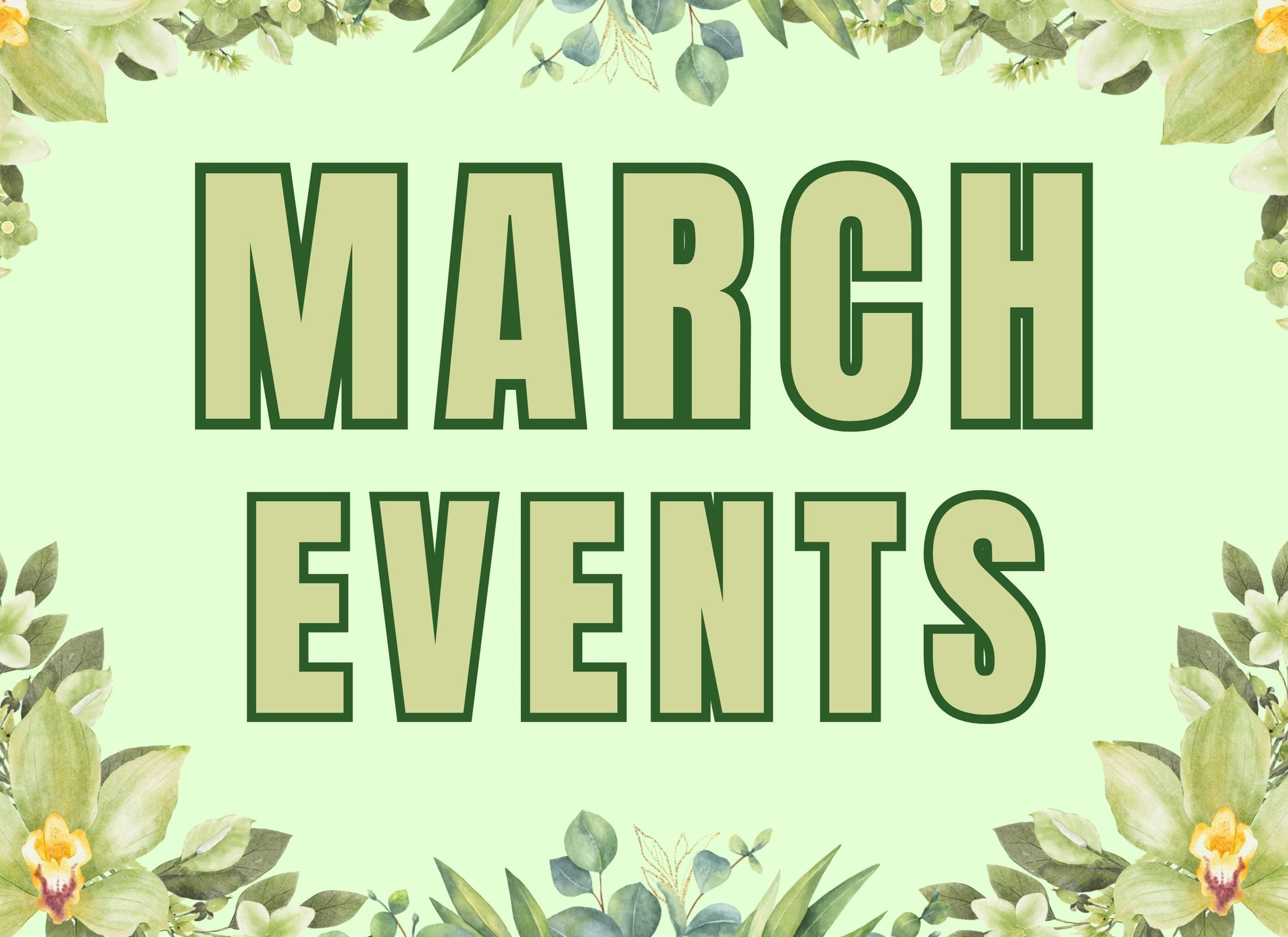 Green floral border on a green background with the green words March Events